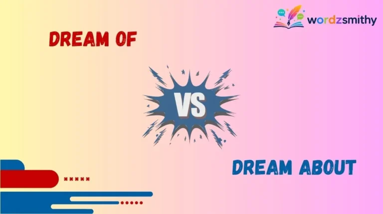 Dream of vs Dream About