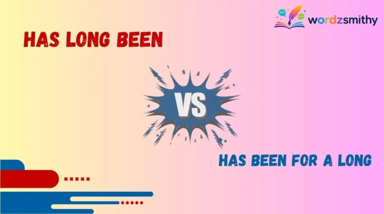 Has Long Been vs Has Been for a Long