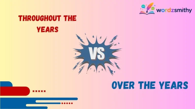 Throughout the Years vs Over the Years