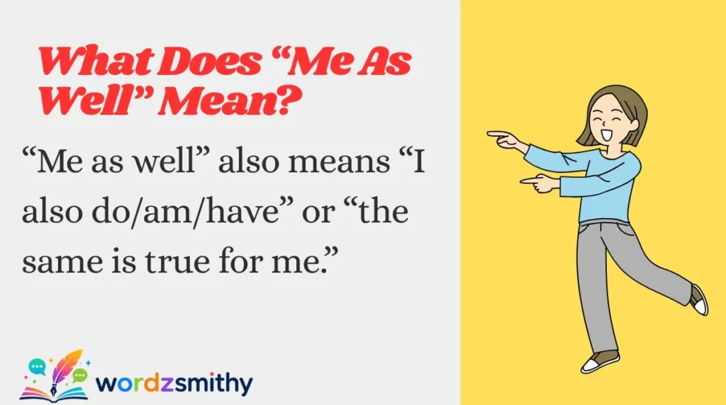 What Does “Me As Well” Mean?