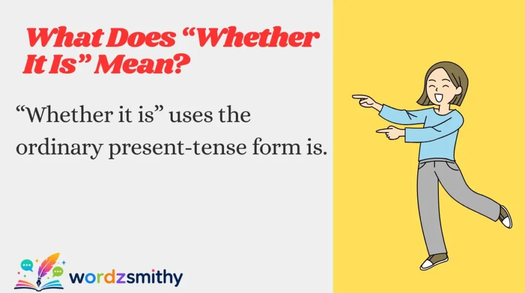 What Does “Whether It Is” Mean?