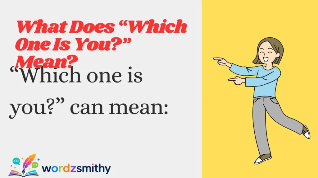 What Does “Which One Is You?” Mean?