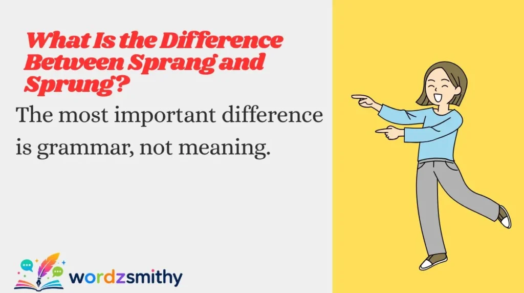 What Is the Difference Between Sprang and Sprung?