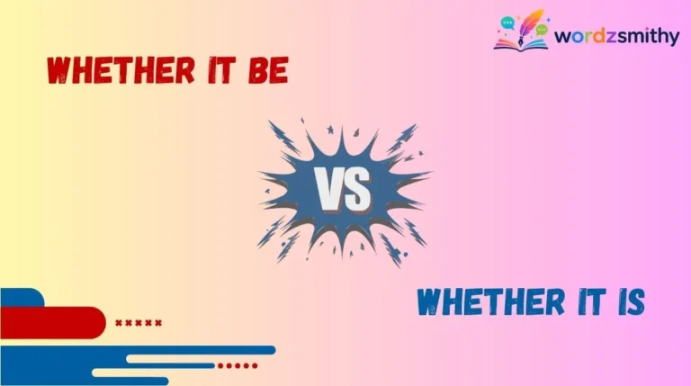 Whether It Be vs Whether It Is