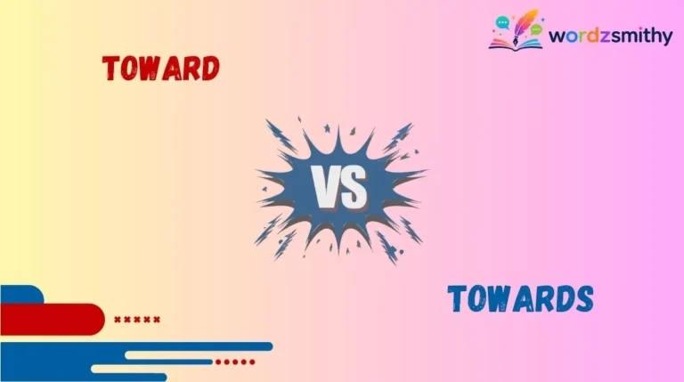 Toward vs Towards