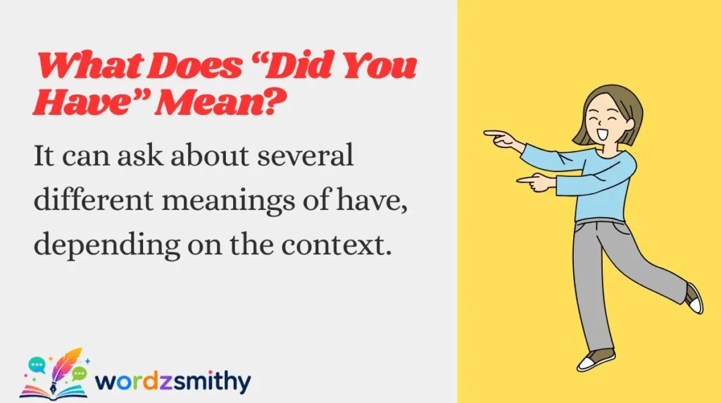 What Does “Did You Have” Mean?