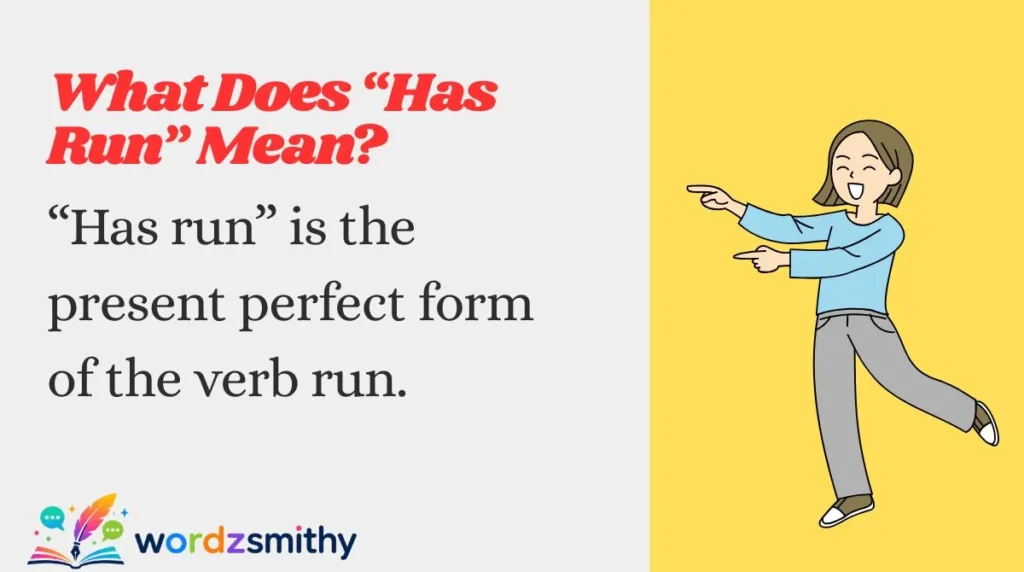 What Does “Has Run” Mean?