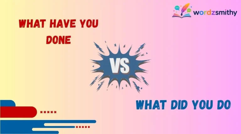 What Have You Done vs What Did You Do