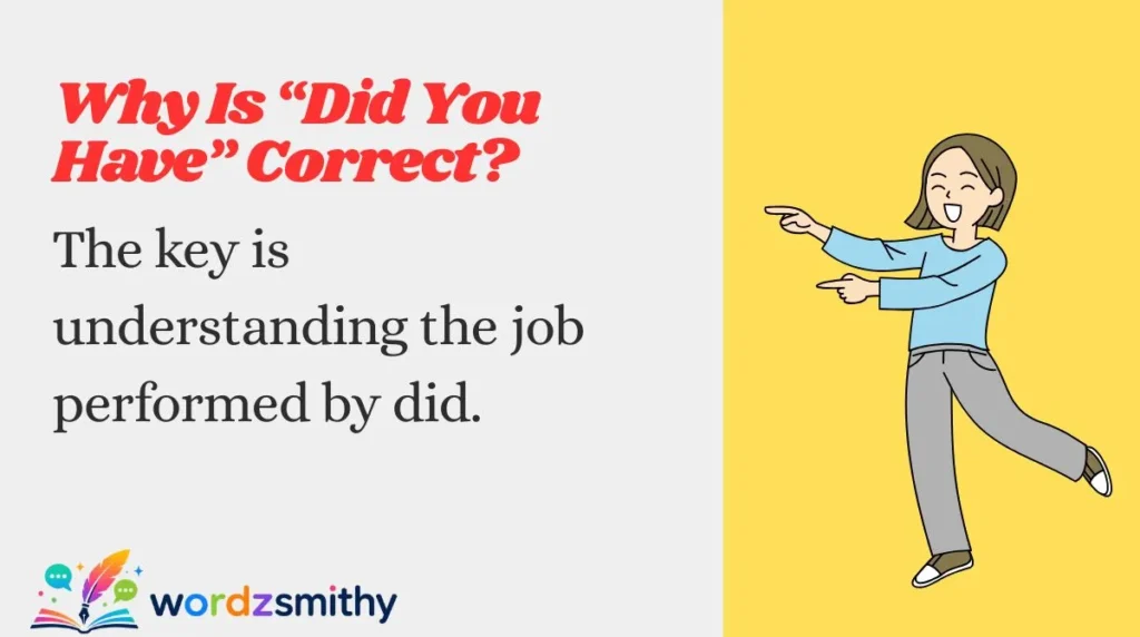 Why Is “Did You Have” Correct?