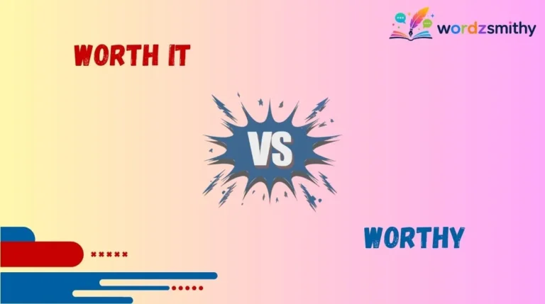 Worth It vs Worthy